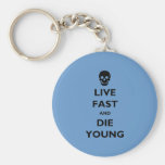 Live Fast And Die Young Key Chains