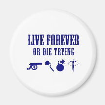 Live Forever Or Die Trying (Weapons) Fridge Magnet