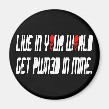 Live in your world, get pwn3d in mine fridge magnet