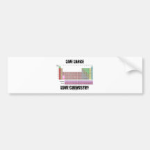 Live Large Love Chemistry Periodic Table Elements Bumper Sticker
