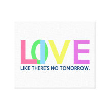 Live Love like there is no tomorrow Stretched Canvas Print