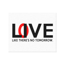 Live Love like there is no tomorrow Stretched Canvas Print