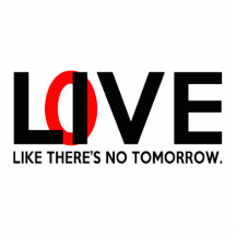Live Love like there is no tomorrow Acrylic Cut Outs