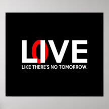 Live Love like there is no tomorrow Posters