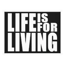 Live Positive Mantra Quote : Life is for Living Gallery Wrapped Canvas