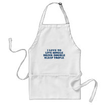 Live Single Drink Double Sleep Triple Apron