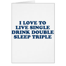 Live Single Drink Double Sleep Triple Greeting Card