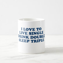 Live Single Drink Double Sleep Triple Coffee Mugs