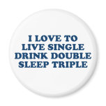 Live Single Drink Double Sleep Triple