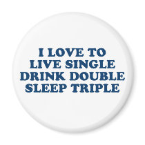 Live Single Drink Double Sleep Triple