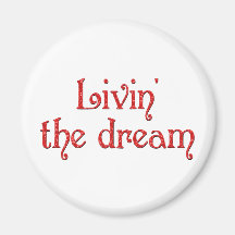 Livin' the Dream Fridge Magnet