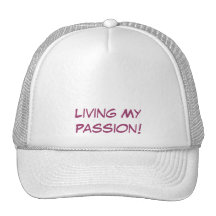 Living My Passion! Trucker Hats