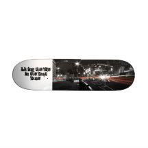 Living the life in the fast lane skateboard
