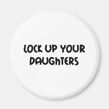 Lock up your Daughters Item Fridge Magnet
