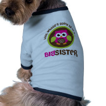Look Whoos Going to be a Big Sister Owl Pet Tshirt