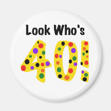 Look  Who's 40 Fridge Magnet
