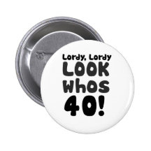 Look whos 40 years old pinback button