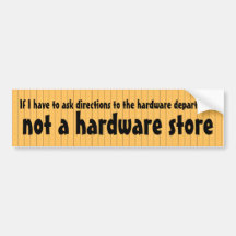 Looking for a hardware store, not a department bumper stickers