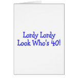 Lordy Lordy Look Whos 40 Birthday Blue Greeting Card
