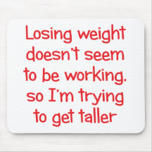 Losing weight doesn't seem to be working mousepad