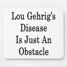 Lou Gehrig's Disease Is Just An Obstacle Mouse Pad