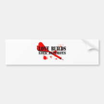 Love Builds, Love Destroys Bumper Stickers