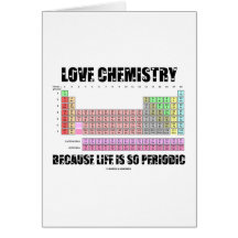 Love Chemistry Because Life Is So Periodic Greeting Cards