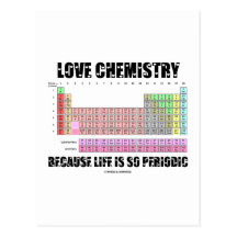 Love Chemistry Because Life Is So Periodic Post Cards