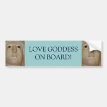 Love Goddess on Board Funny Bumper Sticker