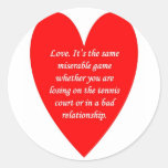 love-its-the-same-miserable-game-whether-you-are round stickers