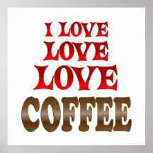 Love Love Coffee Posters