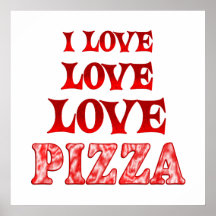 Love Love Pizza Posters