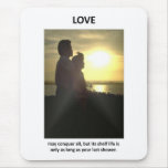 love-may-conquer-all-but-its-shelf-life-is-only mousepad