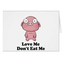 Love Me Don't Eat Me Pig Design Card