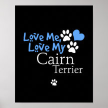 Love Me, Love My Cairn Terrier Poster