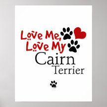 Love Me, Love My Cairn Terrier Poster