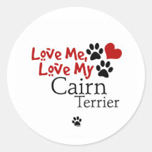 Love Me, Love My Cairn Terrier Round Sticker