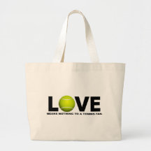 Love Means Nothing to a Tennis Fan Bags