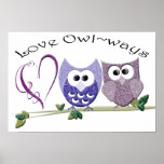 Love Owl ways cute Owls art Poster