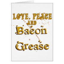 Love Peace & Bacon Grease Card