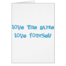 Love the Game Love Yourself Greeting Cards