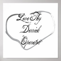 Love Thy Derrick Operator Print