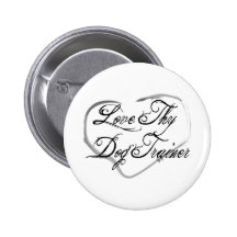 Love Thy Dog Trainer Pinback Buttons
