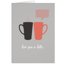 "Love you a Latte." Greeting Card