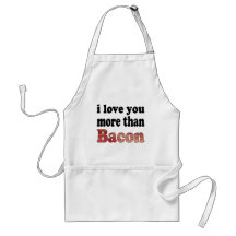 Love You More Than Bacon Aprons