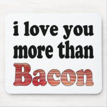Love You More Than Bacon Mousepads