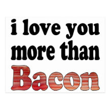 Love You More Than Bacon Postcard