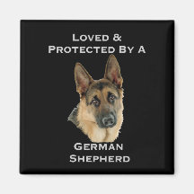 Loved & Protected By A German Shepherd Fridge Magnet