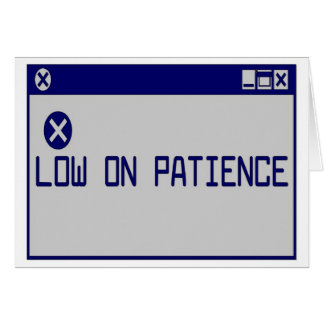 low_on_patience_card-r802db8111e574e6592