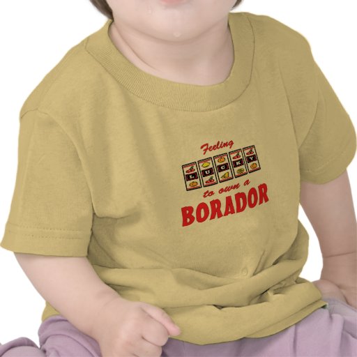 Lucky to Own a Borador Fun Dog Design Tee Shirts